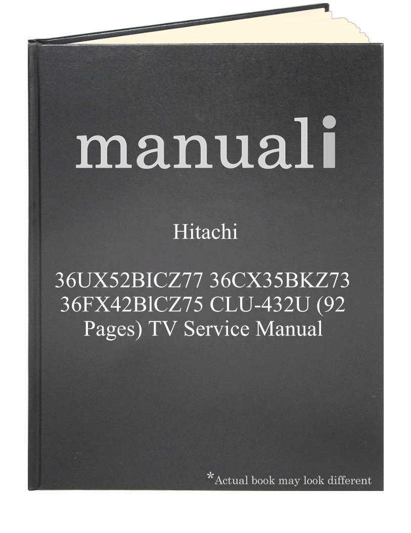 Hitachi 36UX52BICZ77 36CX35BKZ73 36FX42BlCZ75 CLU-432U (92 pages) TV Service Manual